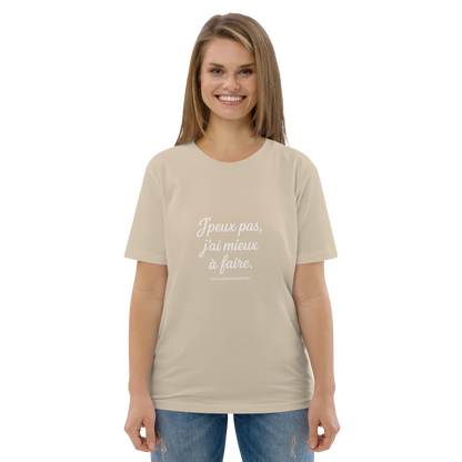 T-shirt Bio « J’peux pas, j’ai mieux à faire. » – Unisexe – Sable Doux