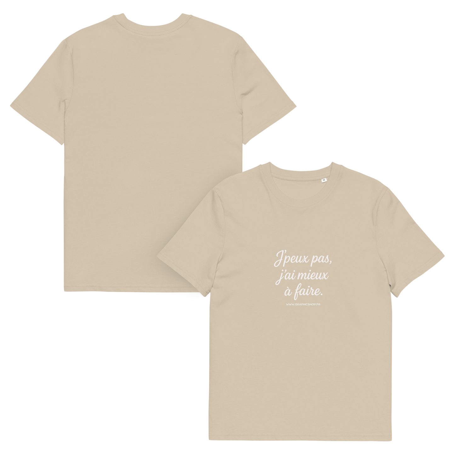 T-shirt Bio « J’peux pas, j’ai mieux à faire. » – Unisexe – Sable Doux