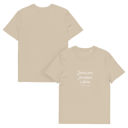 T-shirt Bio « J’peux pas, j’ai mieux à faire. » – Unisexe – Sable Doux